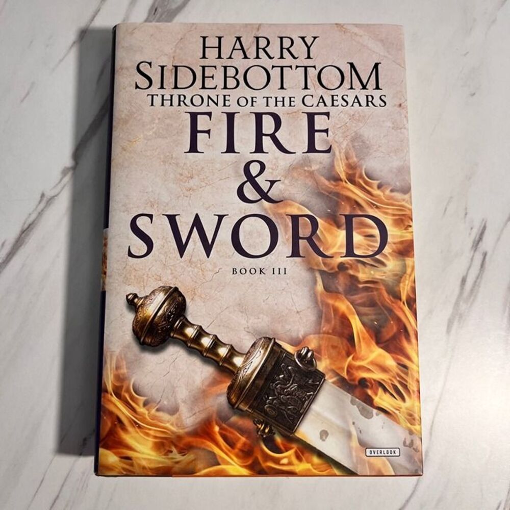 Fire and Sword - Throne of Caesars - Book III - Harry Sidebottom - Hardcover